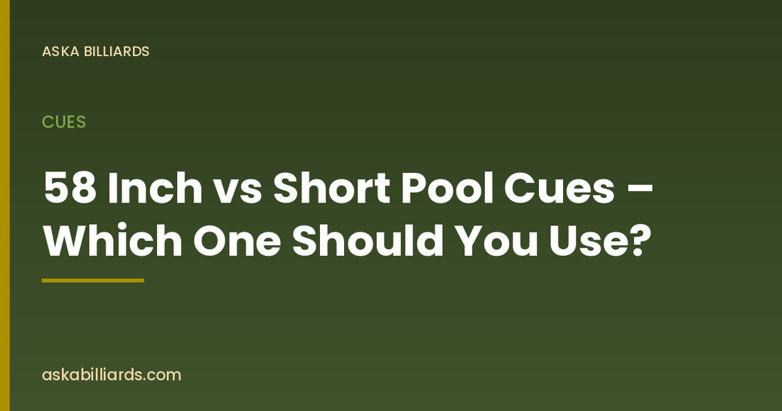 58 Inch vs Short Pool Cues – Which One Should You Use? — Cues guide by ASKA Billiards