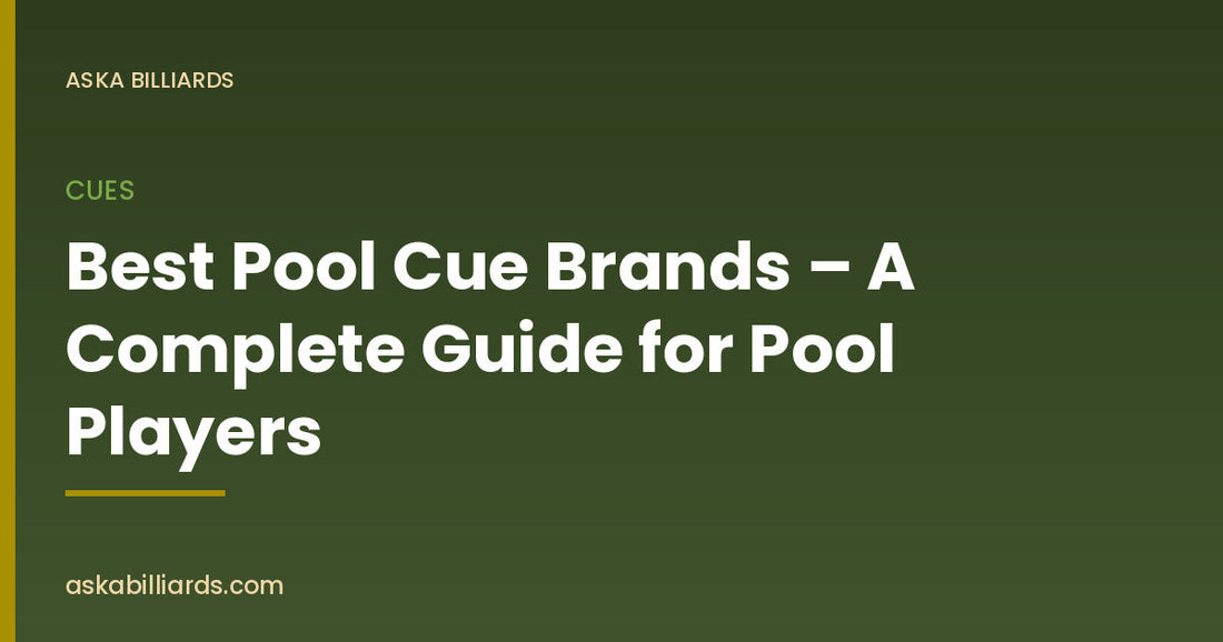 Best Pool Cue Brands – A Complete Guide for Pool Players — Cues guide by ASKA Billiards