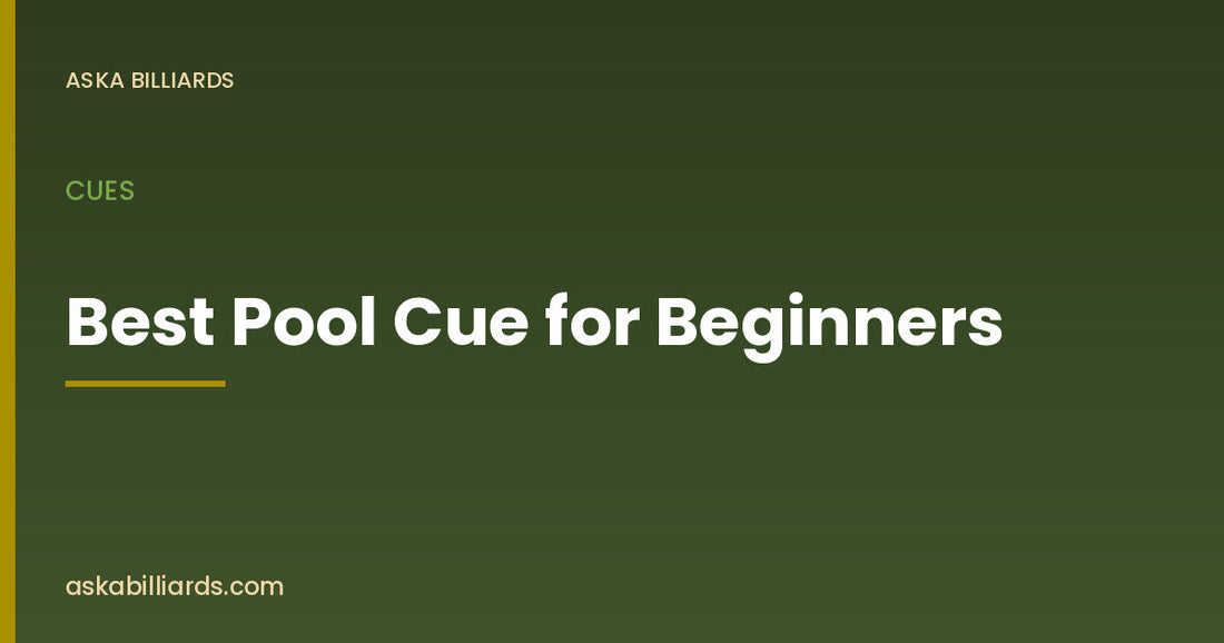 Best Pool Cue for Beginners — Cues guide by ASKA Billiards