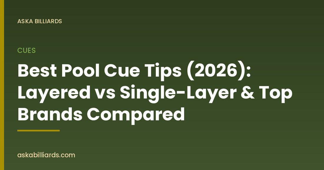 Best Pool Cue Tips (2026): Layered vs Single-Layer & Top Brands Compared — Cues guide by ASKA Billiards