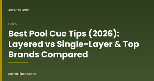Best Pool Cue Tips (2026): Layered vs Single-Layer & Top Brands Compared — Cues guide by ASKA Billiards