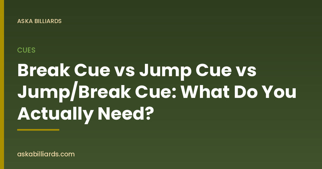 Break Cue vs Jump Cue vs Jump/Break Cue: What Do You Actually Need? — Cues guide by ASKA Billiards