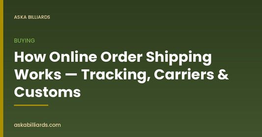 How Online Order Shipping Works — Tracking, Carriers & Customs — Buying guide by ASKA Billiards