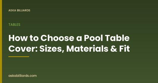 How to Choose a Pool Table Cover: Sizes, Materials & Fit — Tables guide by ASKA Billiards