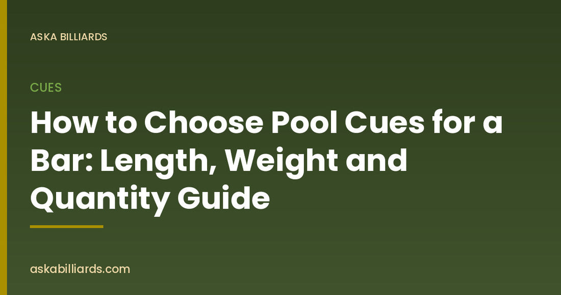How to Choose Pool Cues for a Bar: Length, Weight and Quantity Guide — Cues guide by ASKA Billiards