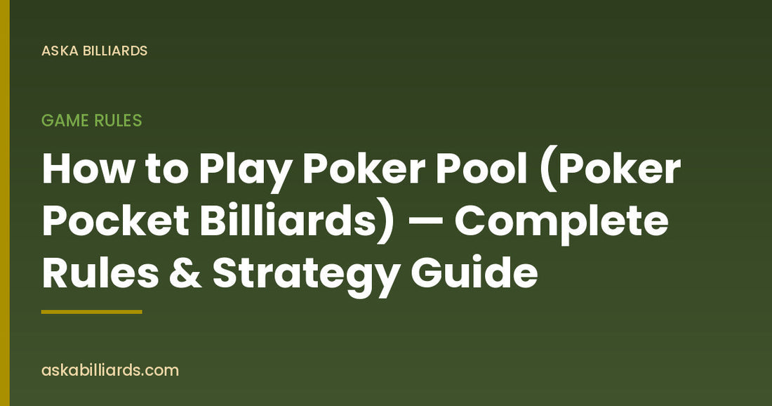 How to Play Poker Pool (Poker Pocket Billiards) — Complete Rules & Strategy Guide — Game rules guide by ASKA Billiards