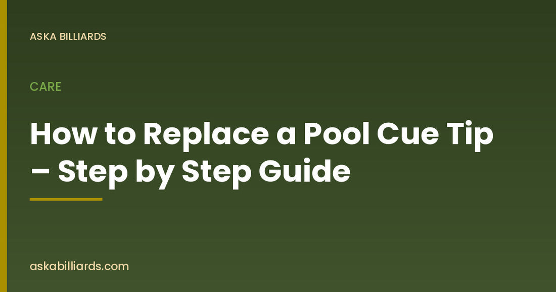 How to Replace a Pool Cue Tip – Step by Step Guide — Care guide by ASKA Billiards