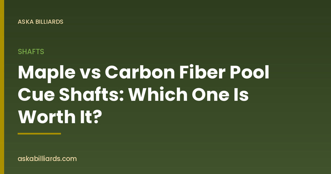 Maple vs Carbon Fiber Pool Cue Shafts: Which One Is Worth It? — Shafts guide by ASKA Billiards