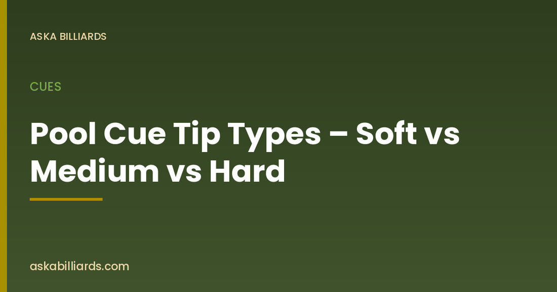 Pool Cue Tip Types – Soft vs Medium vs Hard — Cues guide by ASKA Billiards