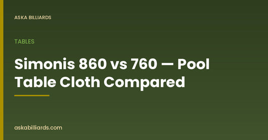 Simonis 860 vs 760 — Pool Table Cloth Compared — Tables guide by ASKA Billiards