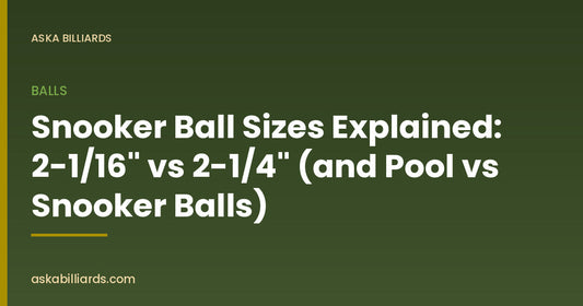 Snooker Ball Sizes Explained: 2-1/16" vs 2-1/4" (and Pool vs Snooker Balls) — Balls guide by ASKA Billiards